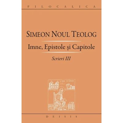 Scrieri 3 Imne Epistole si Capitole - Sf. Simeon Noul Teolog