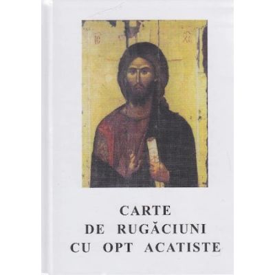 Carte de rugaciuni cu opt Acatiste