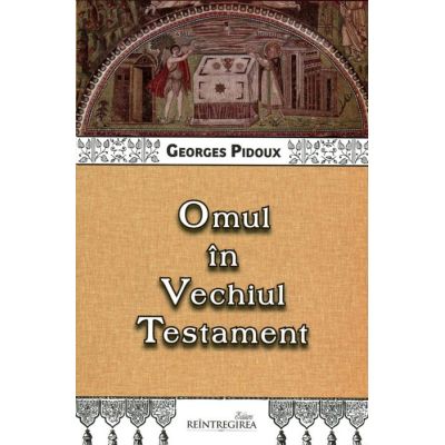 Omul in Vechiul Testament - Georges Pidoux