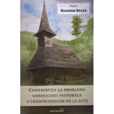 Contributii la problema conducerii pastorale a credinciosilor de la sate - Nicodim Belea