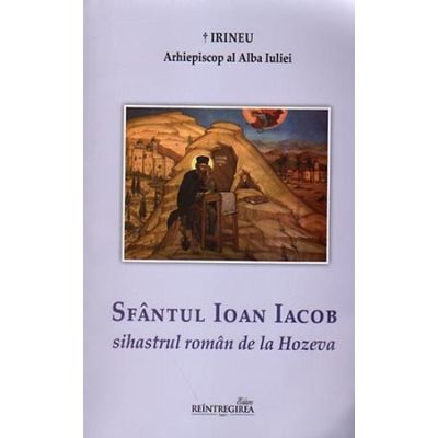 Sfantul Ioan Iacob sihastrul roman de la Hozeva - Irineu arhiepiscop al Alba Iuliei