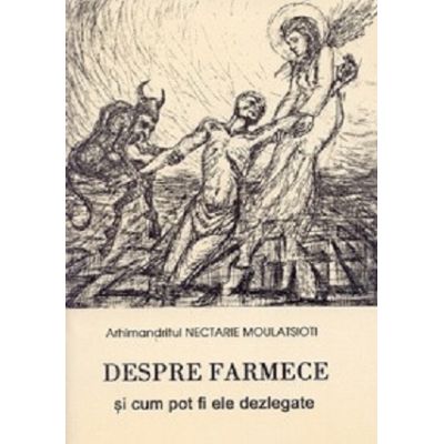 Despre farmece si cum pot fi ele dezlegate - Nectarie Moulatsioti