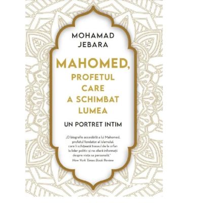 Mahomed profetul care a schimbat lumea - Mohamad Jebara