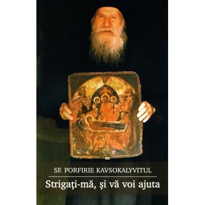 Strigati-ma si va voi ajuta - Sf. Porfirie Kavsokalyvitul