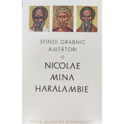 Sfintii grabnic ajutatori. Nicolae Mina si Haralambie