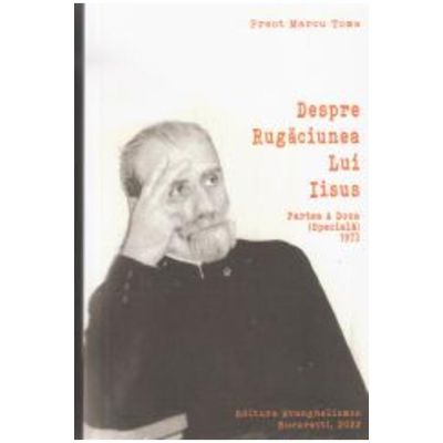 Despre Rugaciunea lui Iisus. Partea a doua speciala 1973 - Marcu Toma