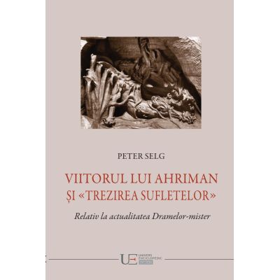 Viitorul lui Ahriman si trezirea sufletelor - Peter Selg