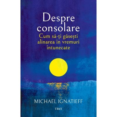 Cum sa-ti gasesti alinarea in vremuri intunecate - Michael Ignatieff