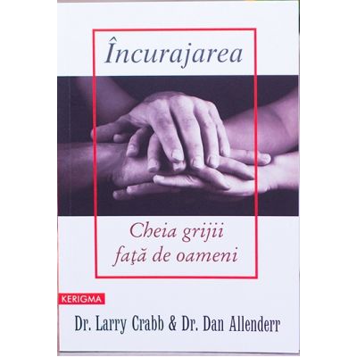 Incurajarea cheia grijii fata de oameni - Larry Crabb