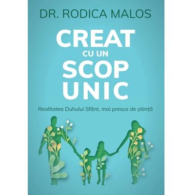 Creat cu un scop unic - Rodica Malos