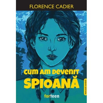 Cum am devenit spioana - Florence Cadier