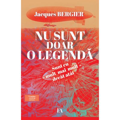 Nu sunt doar o legenda. Sunt cu mult mai mult decat atat - Jacques Bergier