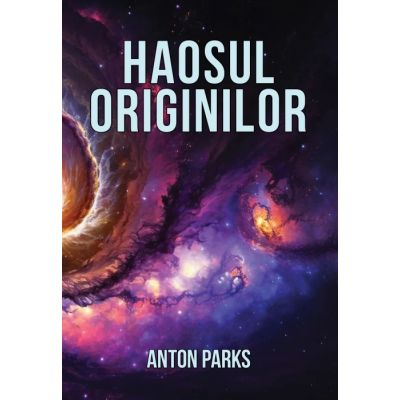 Haosul originilor - Anton Parks