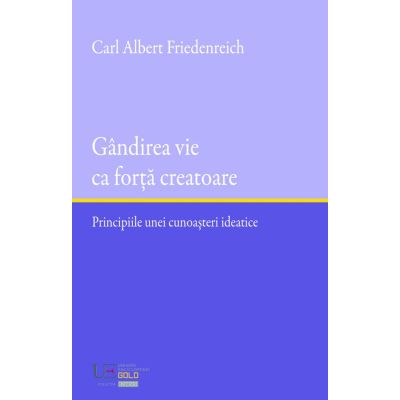 Gandirea vie ca forta creatoare - Carl Albert Friedenreich