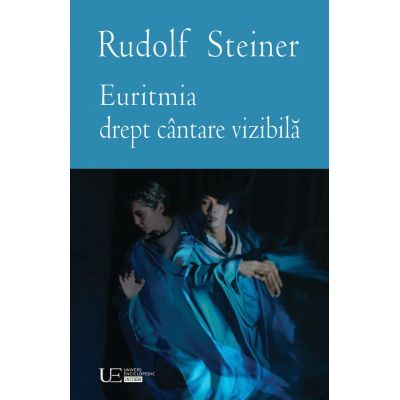 Euritmia drept cantare vizibila - Rudolf Steiner