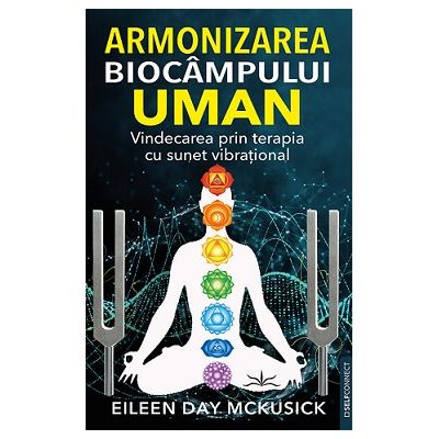 Armonizarea biocampului uman - Eileen Day McKusick