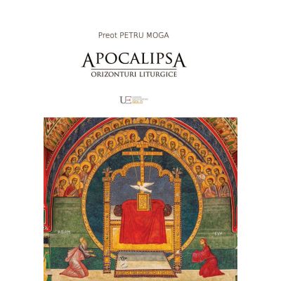 Apocalipsa. Orizonturi liturgice - Petru Moga