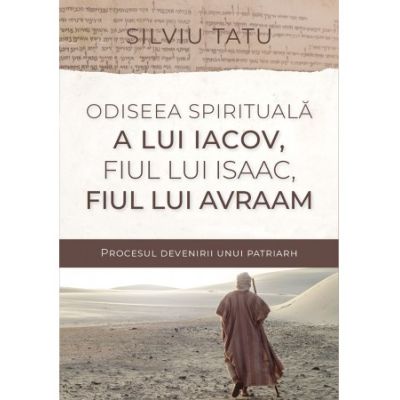 Odiseea spirituala a lui Iacov fiul lui Isaac fiul lui Avraam - Silviu Tatu