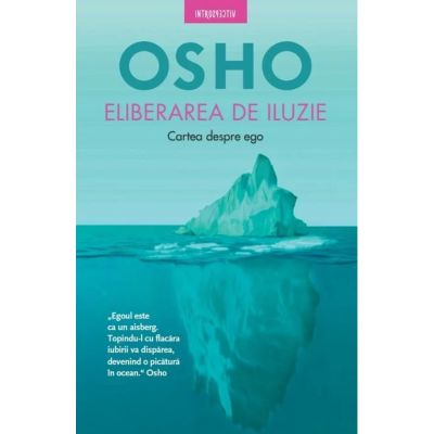 Osho. Eliberarea de iluzie. Cartea despre ego