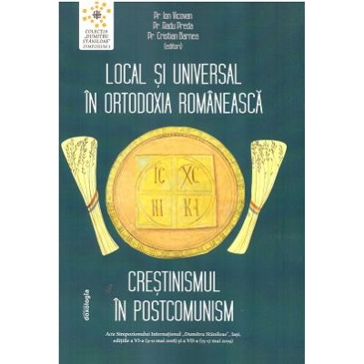 Local si universal in ortodoxia romaneasca. Crestinismul in postcomunism - Radu Preda