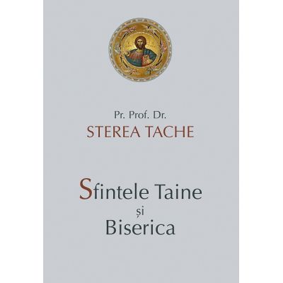 Sfintele Taine si Biserica - Tache Sterea