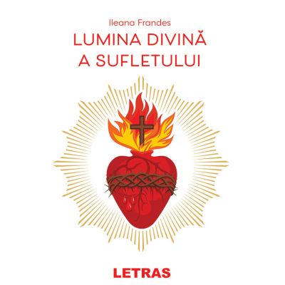 Lumina divina a sufletului - Ileana Frandes