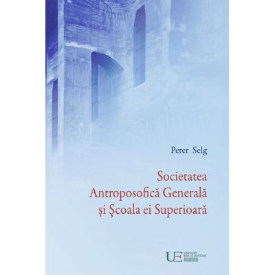 Societatea Antroposofica Generala si Scoala ei Superioara - Peter Selg