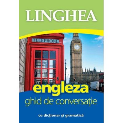 Engleza. Ghid de conversatie cu dictionar si gramatica Ed. 5