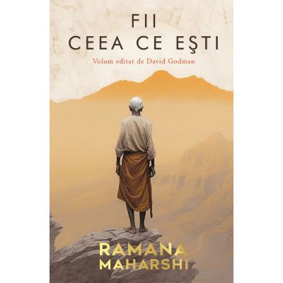 Fii ceea ce esti. Volum editat de David Godman - Ramana Maharshi