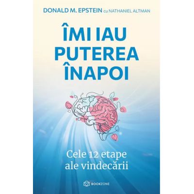 Imi iau puterea inapoi. Cele 12 etape ale vindecarii - Donald M. Epstein