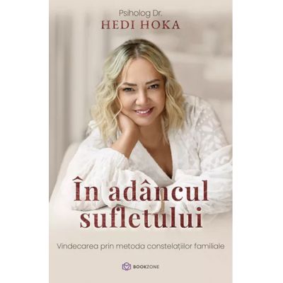 In adancul sufletului. Vindecarea prin metoda constelatiilor familiale - Hedi Hoka