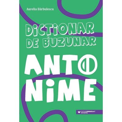 Dictionar de buzunar. Antonime - Aurelia Barbulescu