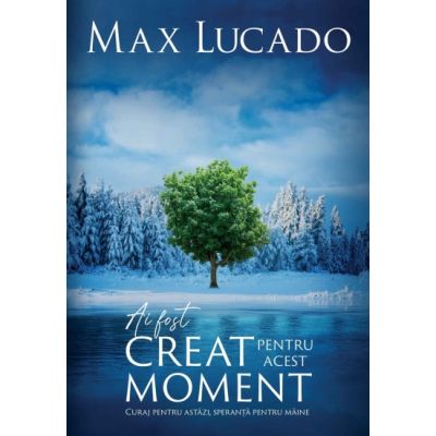 Ai fost creat pentru acest moment - Max Lucado