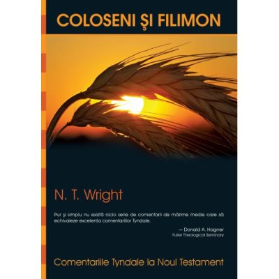 Comentariile Tyndale volumul 12. Coloseni si Filimon - N. T. Wright