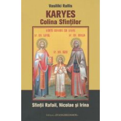 Karyes Colina Sfintilor. Sfintii Rafail Nicolae si Irina - Vasiliki Rallis