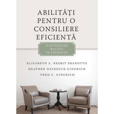 Abilitati pentru o consiliere eficienta. O intregrare bazata pe credinta - Elisabeth A. Nesbit Sbanotto