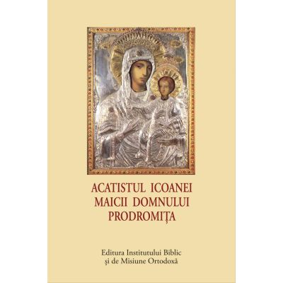 Acatistul Icoanei Maicii Domnului Prodromita format mic