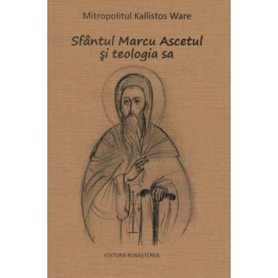 Sfantul Marcu Ascetul si teologia sa - Kallistos Ware