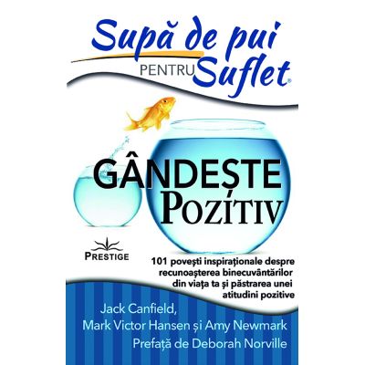 Supa de Pui pentru Suflet. Gandeste pozitiv - Jack Canfield