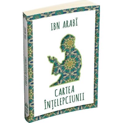 Cartea intelepciunii - Ibn Arabi