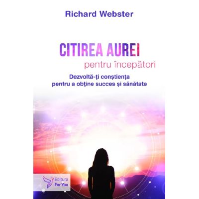 Citirea aurei pentru incepatori - Richard Webster