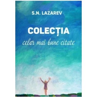 Colectia celor mai bune citate - Serghei Nikolaevici Lazarev