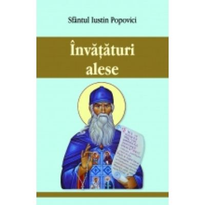 Invataturi alese - Sfantul Iustin Popovici