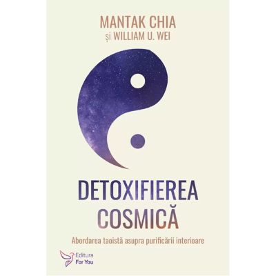 Detoxifierea cosmica - Mantak Chia William U. Wei