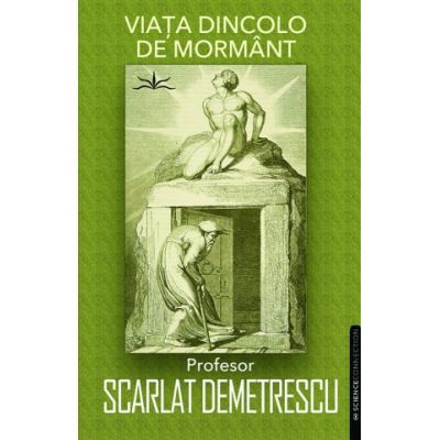 Viata dincolo de mormant - Scarlat Demetrescu