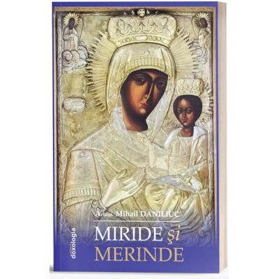 Miride si merinde - editia a doua - Arhim. Mihail Daniliuc