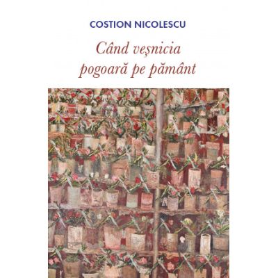 Cand vesnicia pogoara pe pamant - Costion Nicolescu