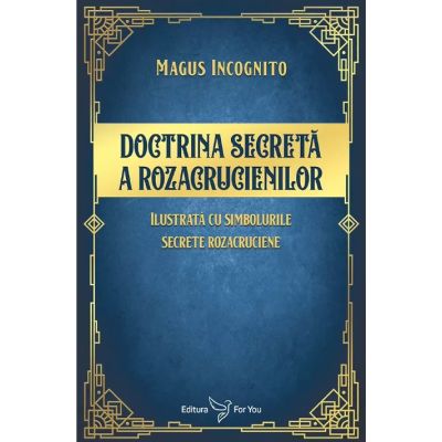 Doctrina secreta a rozacrucienilor - Magus Incognito