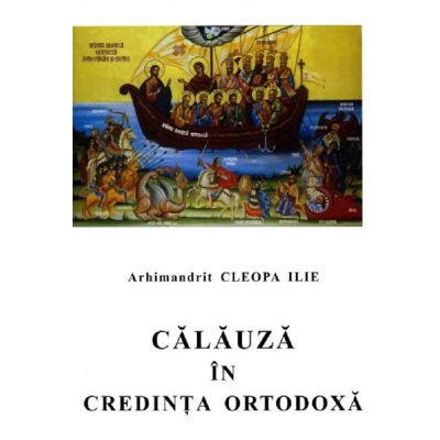 Calauza in credinta ortodoxa - Ilie Cleopa