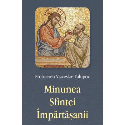 Minunea Sfintei Impartasanii - Viaceslav Tulupov